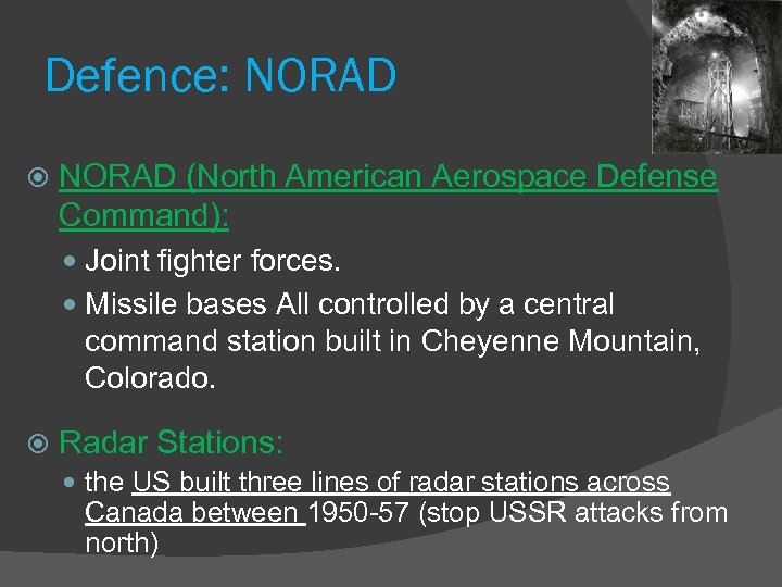 Defence: NORAD (North American Aerospace Defense Command): Joint fighter forces. Missile bases All controlled