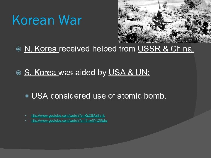 Korean War N. Korea received helped from USSR & China. S. Korea was aided