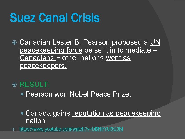 Suez Canal Crisis Canadian Lester B. Pearson proposed a UN peacekeeping force be sent