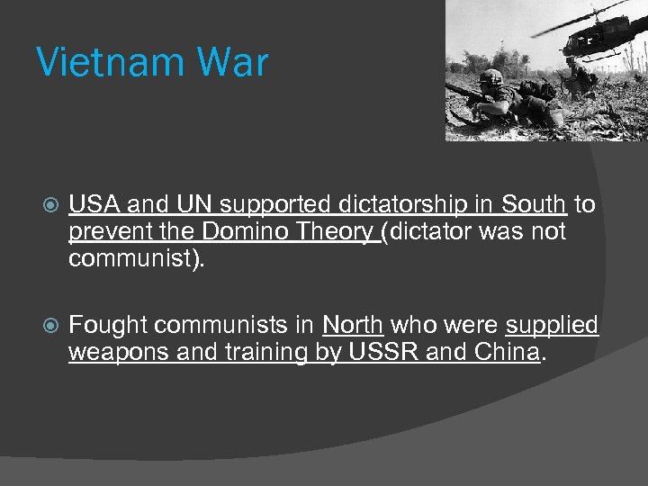 Vietnam War USA and UN supported dictatorship in South to prevent the Domino Theory