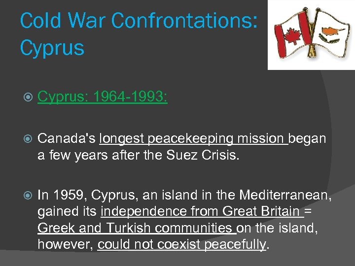 Cold War Confrontations: Cyprus: 1964 -1993: Canada's longest peacekeeping mission began a few years
