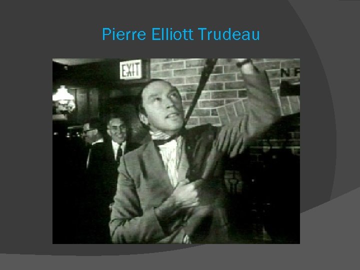 Pierre Elliott Trudeau 