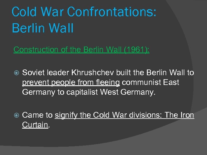 Cold War Confrontations: Berlin Wall Construction of the Berlin Wall (1961): Soviet leader Khrushchev