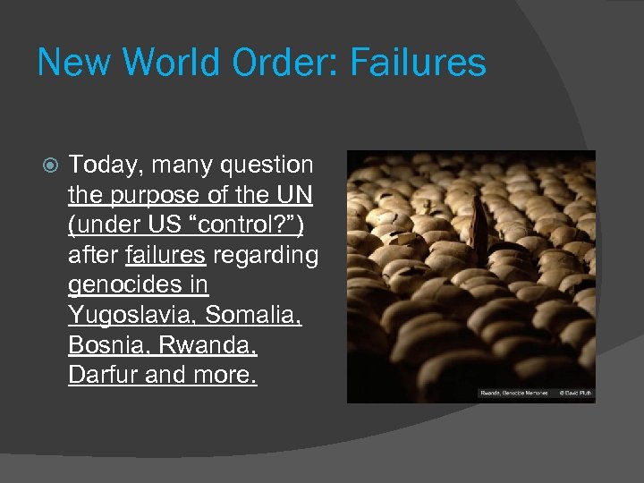 New World Order: Failures Today, many question the purpose of the UN (under US