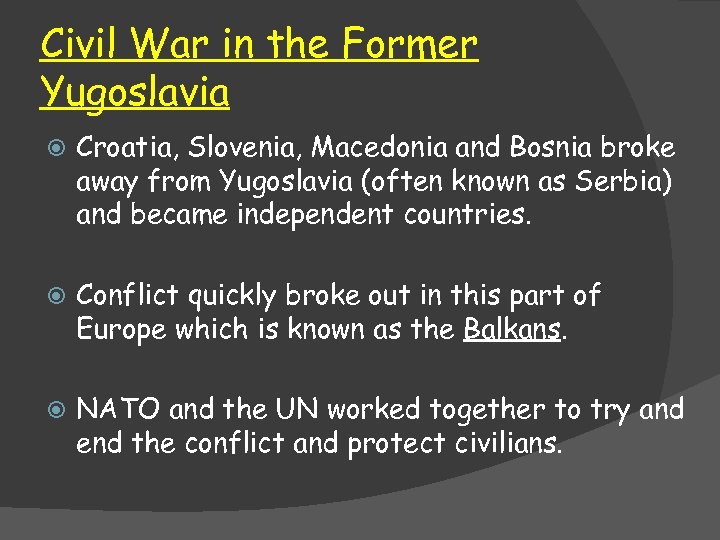 Civil War in the Former Yugoslavia Croatia, Slovenia, Macedonia and Bosnia broke away from