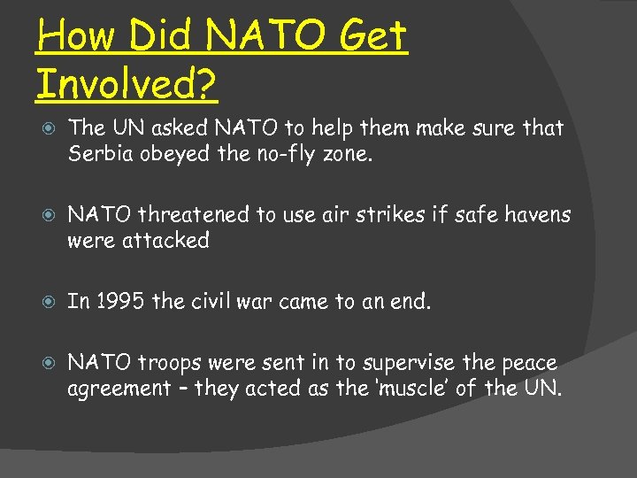 How Did NATO Get Involved? The UN asked NATO to help them make sure