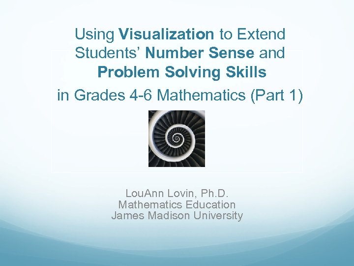 Using Visualization to Extend Students’ Number Sense and Problem Solving Skills in Grades 4