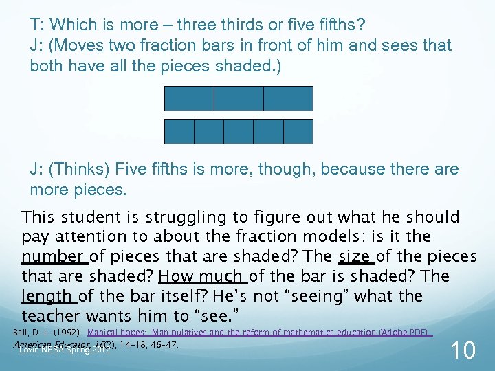 T: Which is more – three thirds or five fifths? J: (Moves two fraction