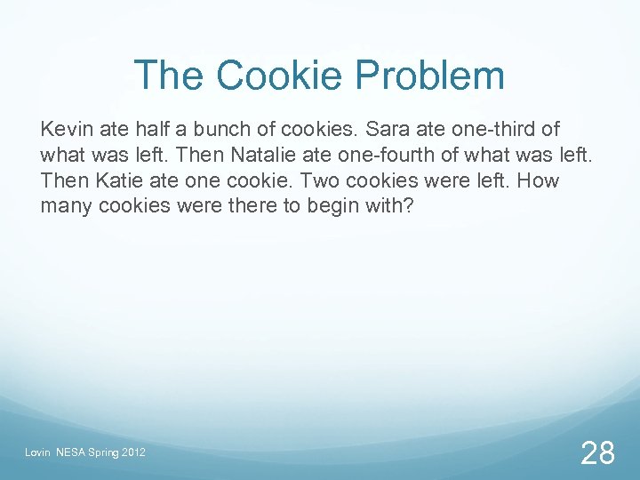 The Cookie Problem Kevin ate half a bunch of cookies. Sara ate one-third of