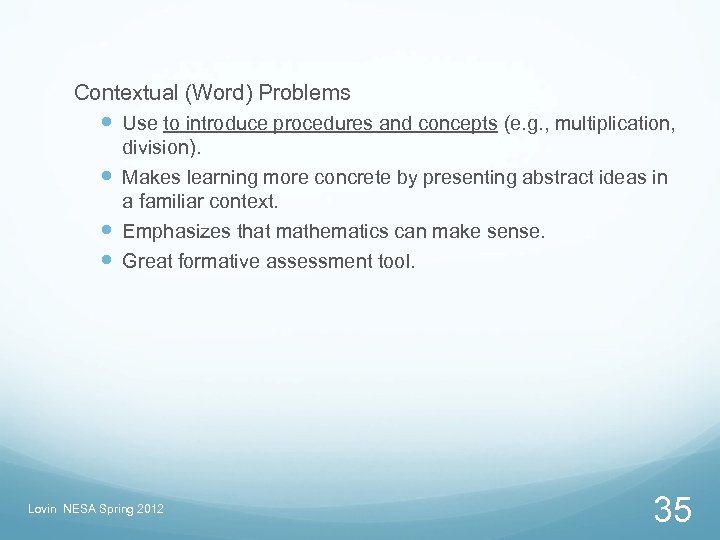 Contextual (Word) Problems Use to introduce procedures and concepts (e. g. , multiplication, division).