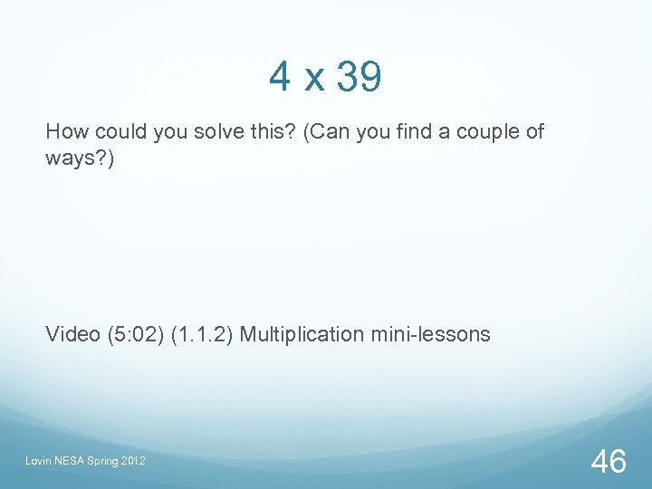 4 x 39 How could you solve this? (Can you find a couple of
