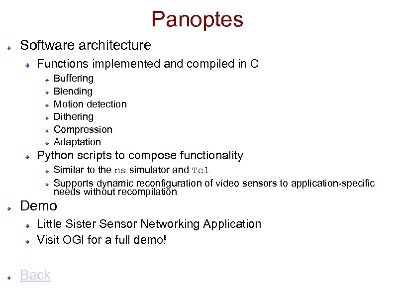 Panoptes Software architecture Functions implemented and compiled in C Buffering Blending Motion detection Dithering