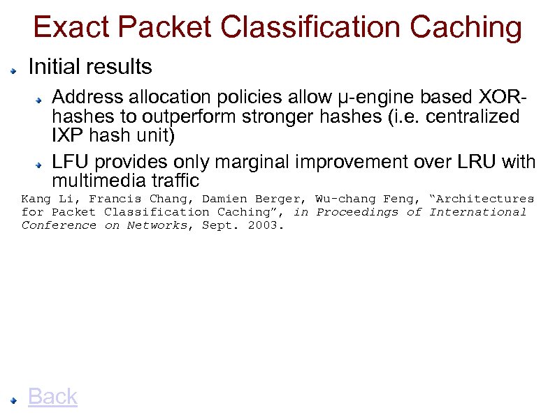Exact Packet Classification Caching Initial results Address allocation policies allow µ-engine based XORhashes to
