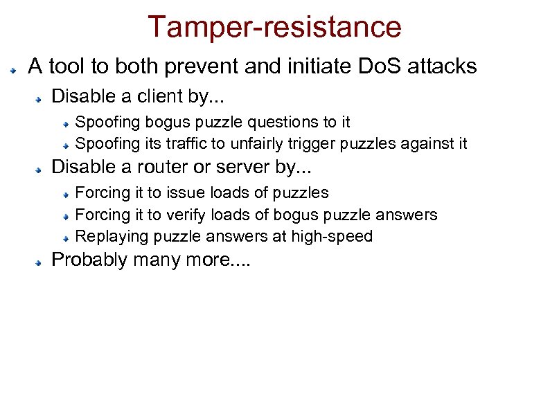 Tamper-resistance A tool to both prevent and initiate Do. S attacks Disable a client