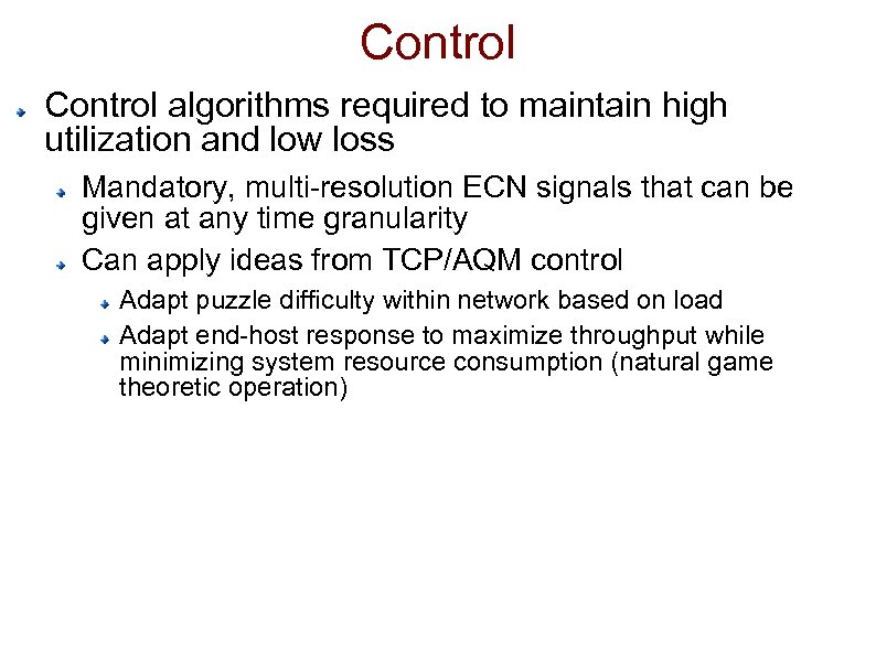 Control algorithms required to maintain high utilization and low loss Mandatory, multi-resolution ECN signals
