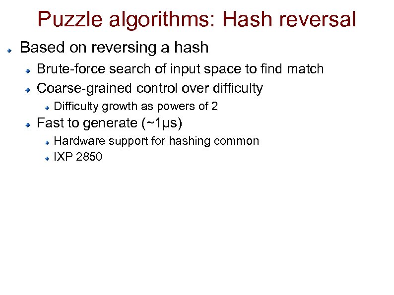 Puzzle algorithms: Hash reversal Based on reversing a hash Brute-force search of input space