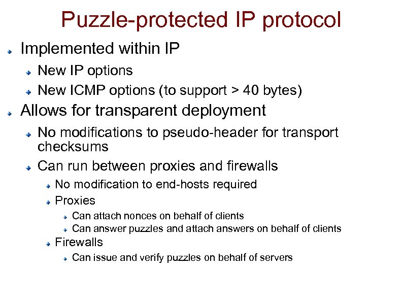 Puzzle-protected IP protocol Implemented within IP New IP options New ICMP options (to support