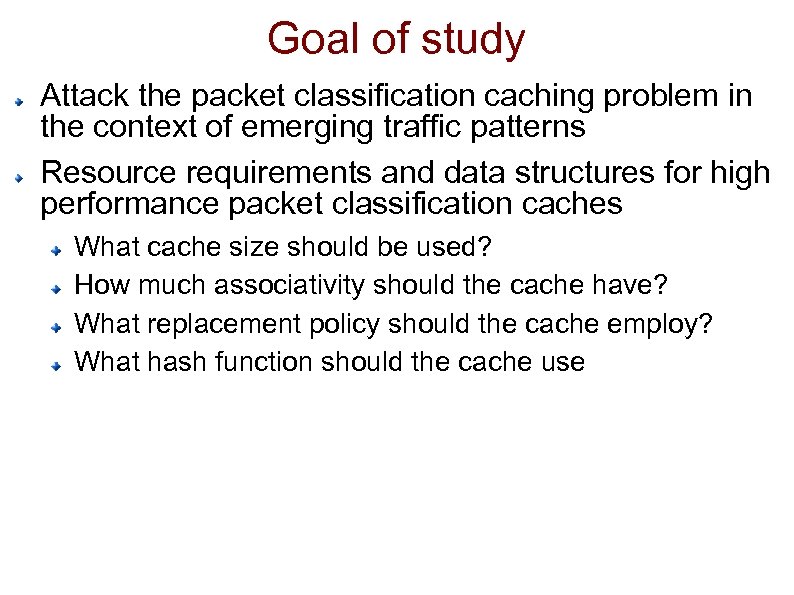 Goal of study Attack the packet classification caching problem in the context of emerging