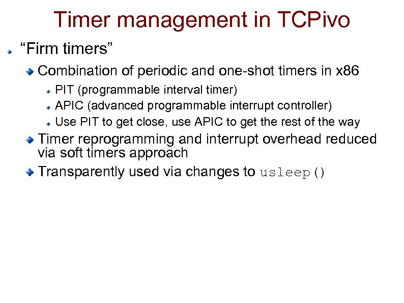 Timer management in TCPivo “Firm timers” Combination of periodic and one-shot timers in x