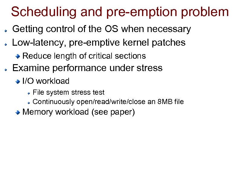 Scheduling and pre-emption problem Getting control of the OS when necessary Low-latency, pre-emptive kernel