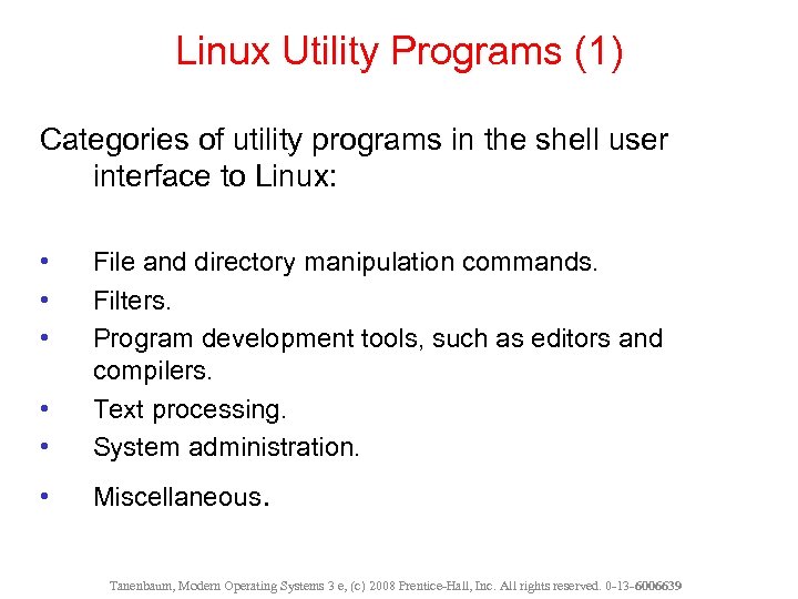 Linux Utility Programs (1) Categories of utility programs in the shell user interface to