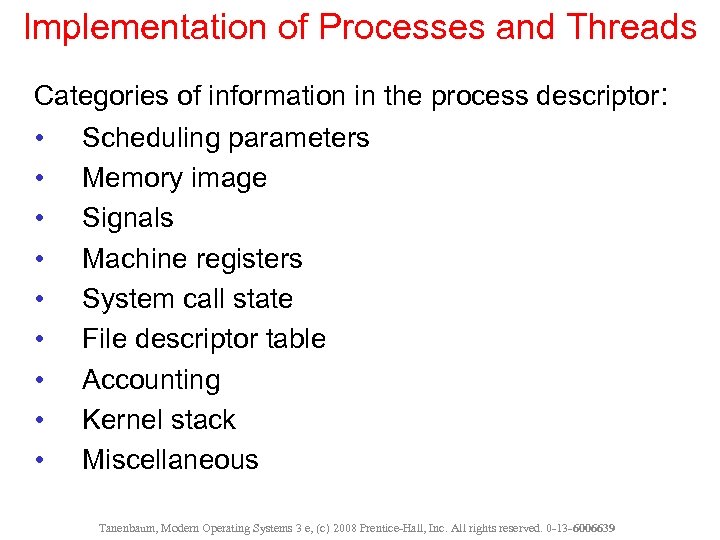 Implementation of Processes and Threads Categories of information in the process descriptor: • Scheduling