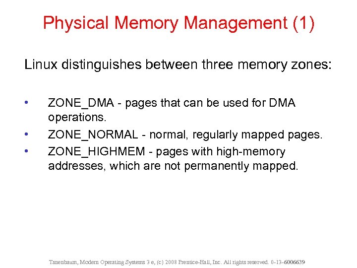 Physical Memory Management (1) Linux distinguishes between three memory zones: • • • ZONE_DMA