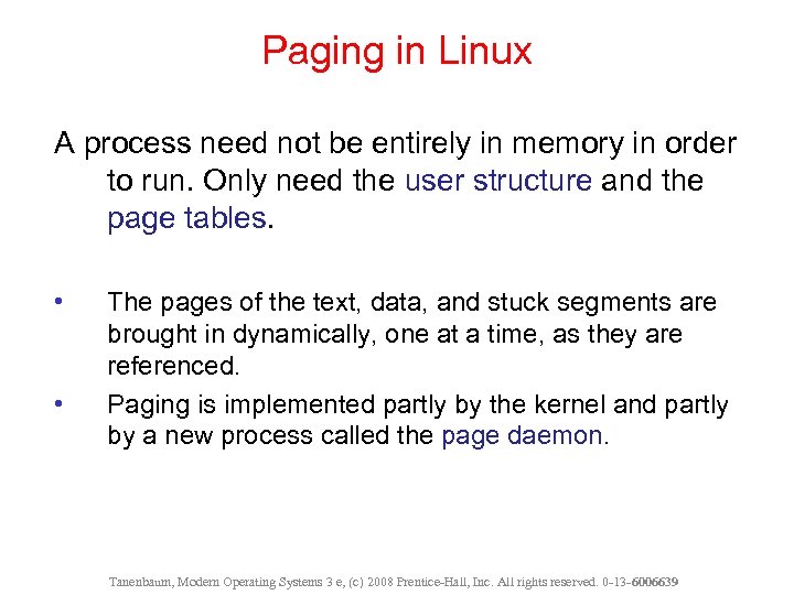 Paging in Linux A process need not be entirely in memory in order to