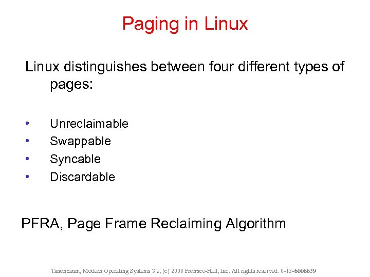 Paging in Linux distinguishes between four different types of pages: • • Unreclaimable Swappable