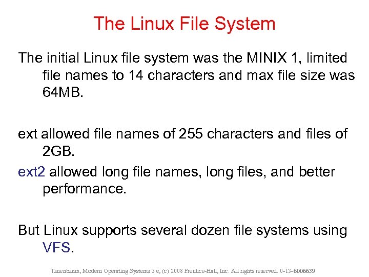 The Linux File System The initial Linux file system was the MINIX 1, limited