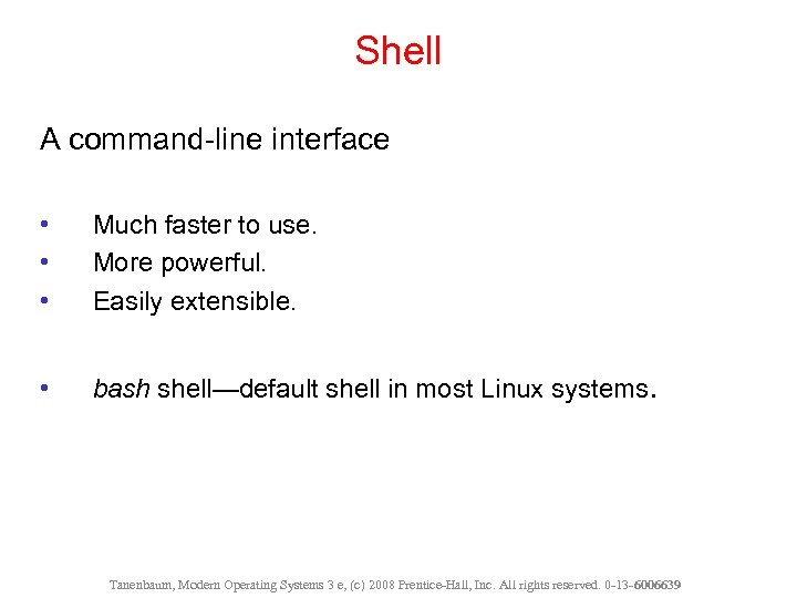 Shell A command-line interface • • • Much faster to use. More powerful. Easily