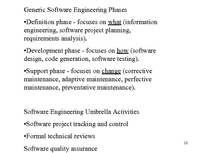 Generic Software Engineering Phases • Definition phase - focuses on what (information engineering, software