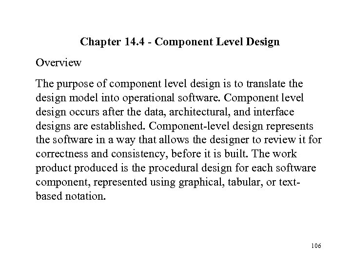Chapter 14. 4 - Component Level Design Overview The purpose of component level design