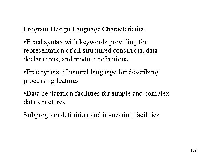 Program Design Language Characteristics • Fixed syntax with keywords providing for representation of all