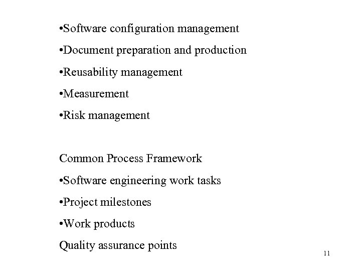  • Software configuration management • Document preparation and production • Reusability management •