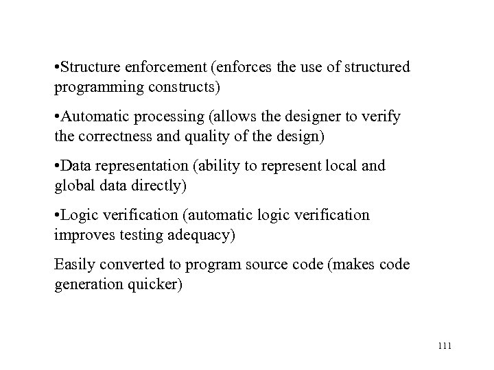  • Structure enforcement (enforces the use of structured programming constructs) • Automatic processing