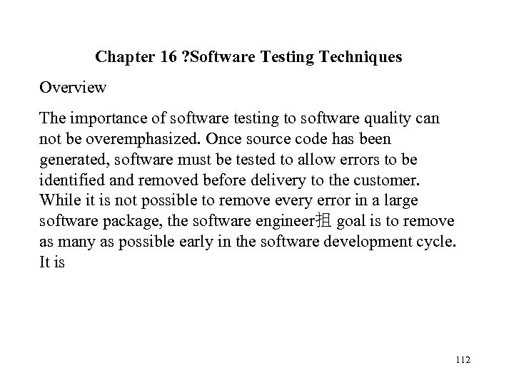 Chapter 16 ? Software Testing Techniques Overview The importance of software testing to software