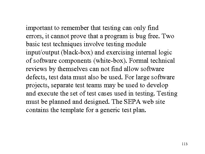 important to remember that testing can only find errors, it cannot prove that a