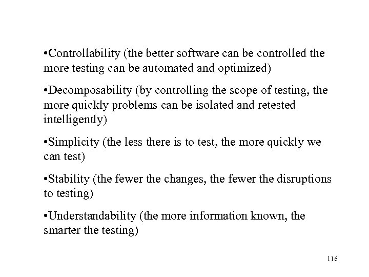  • Controllability (the better software can be controlled the more testing can be