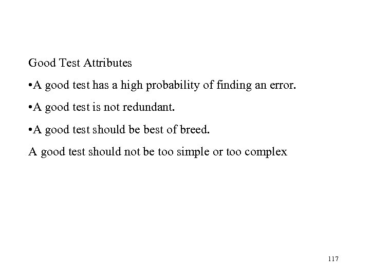  Good Test Attributes • A good test has a high probability of finding
