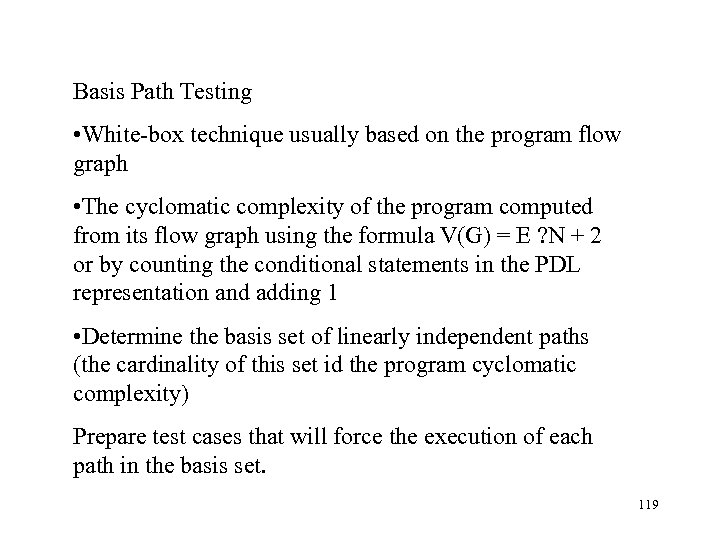 Basis Path Testing • White-box technique usually based on the program flow graph •