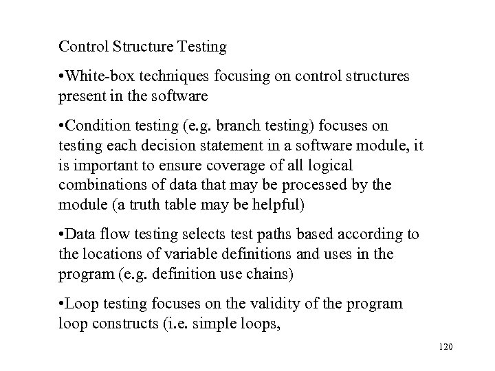 Control Structure Testing • White-box techniques focusing on control structures present in the software