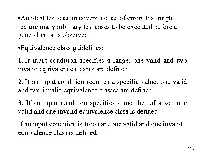  • An ideal test case uncovers a class of errors that might require