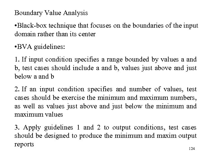 Boundary Value Analysis • Black-box technique that focuses on the boundaries of the input