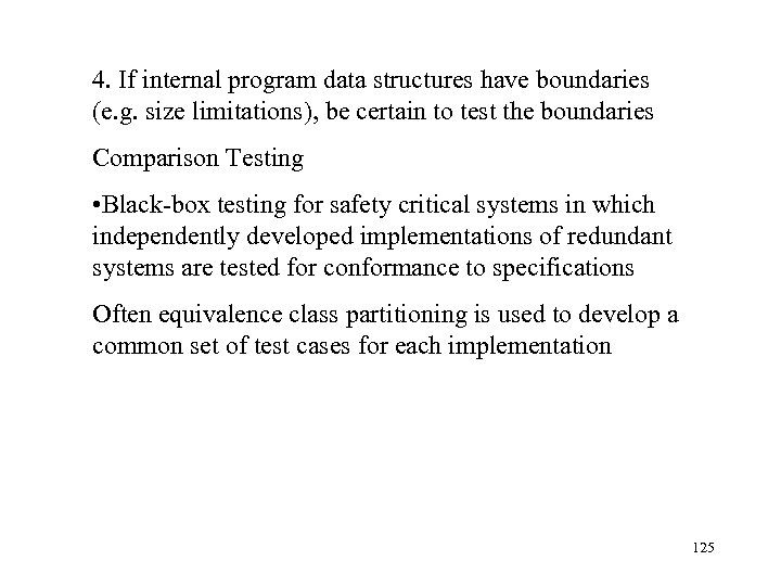 4. If internal program data structures have boundaries (e. g. size limitations), be certain