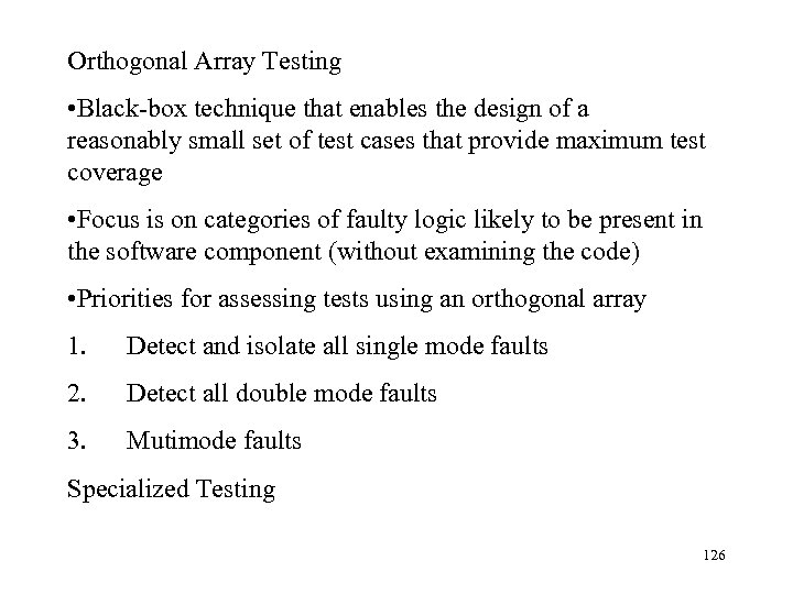 Orthogonal Array Testing • Black-box technique that enables the design of a reasonably small