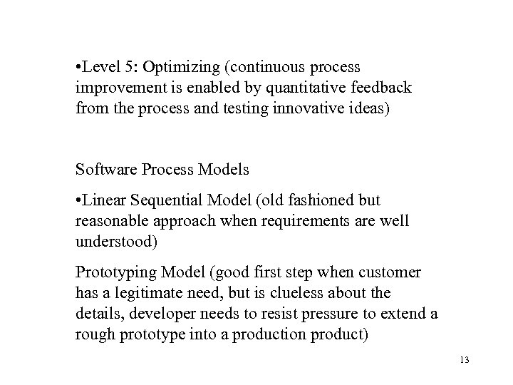  • Level 5: Optimizing (continuous process improvement is enabled by quantitative feedback from
