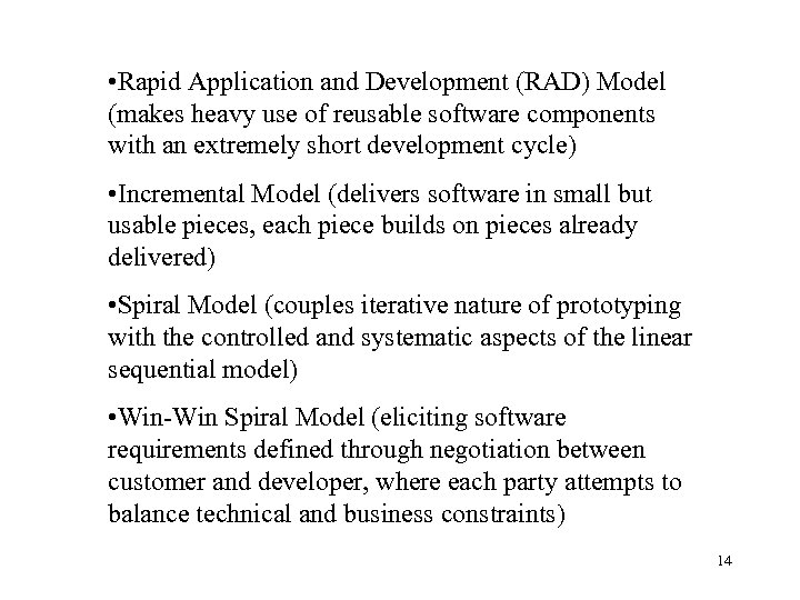  • Rapid Application and Development (RAD) Model (makes heavy use of reusable software