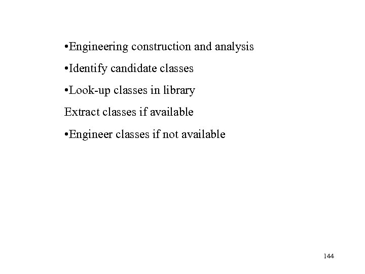  • Engineering construction and analysis • Identify candidate classes • Look-up classes in