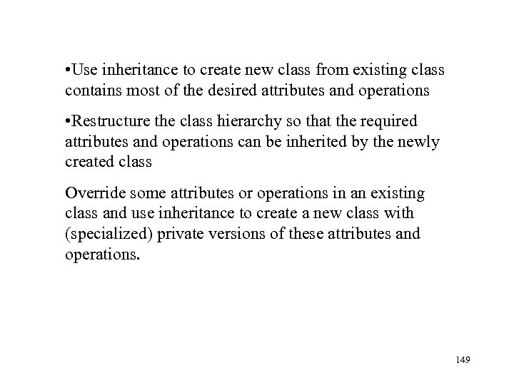  • Use inheritance to create new class from existing class contains most of